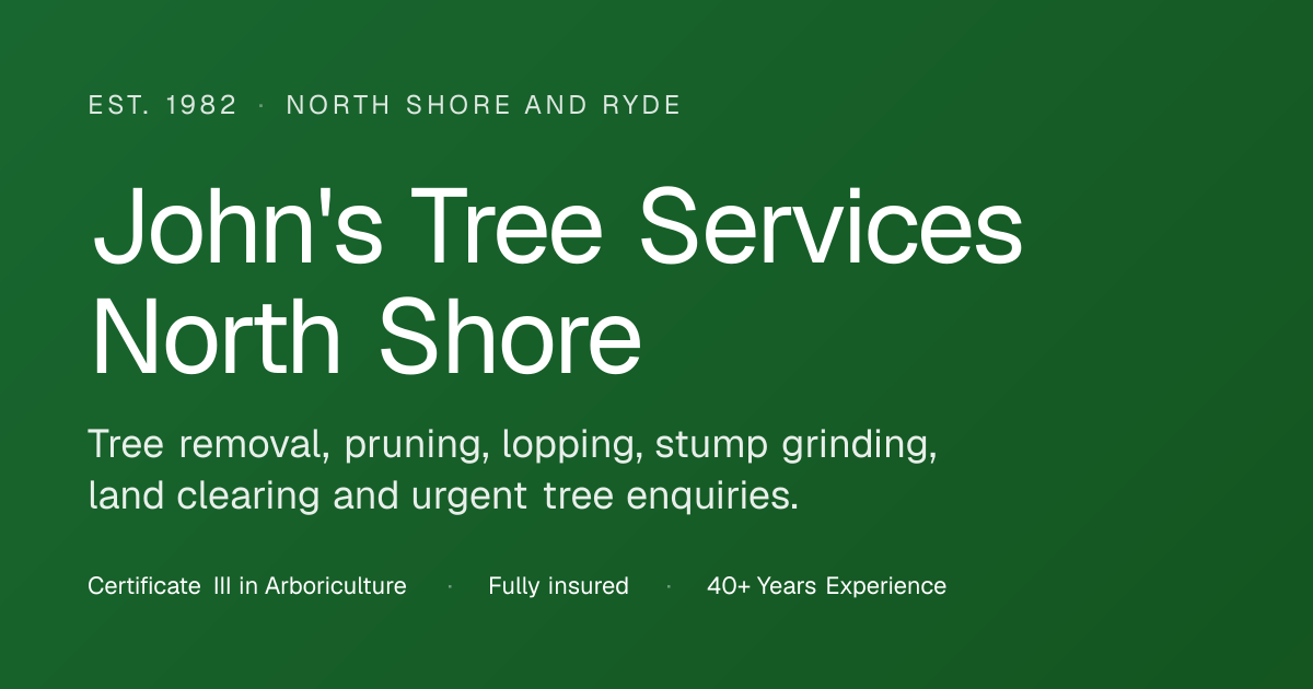 John's Tree Services North Shore | Tree Work Since 1982